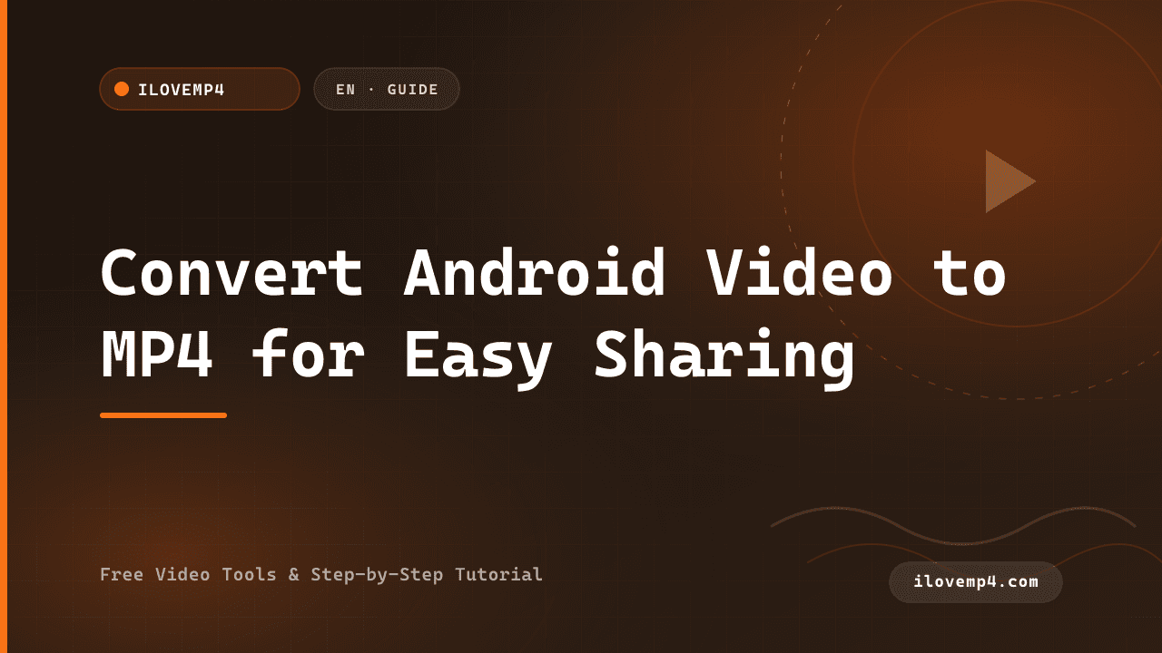 Convert Android Video to MP4 for Easy Sharing (2026)