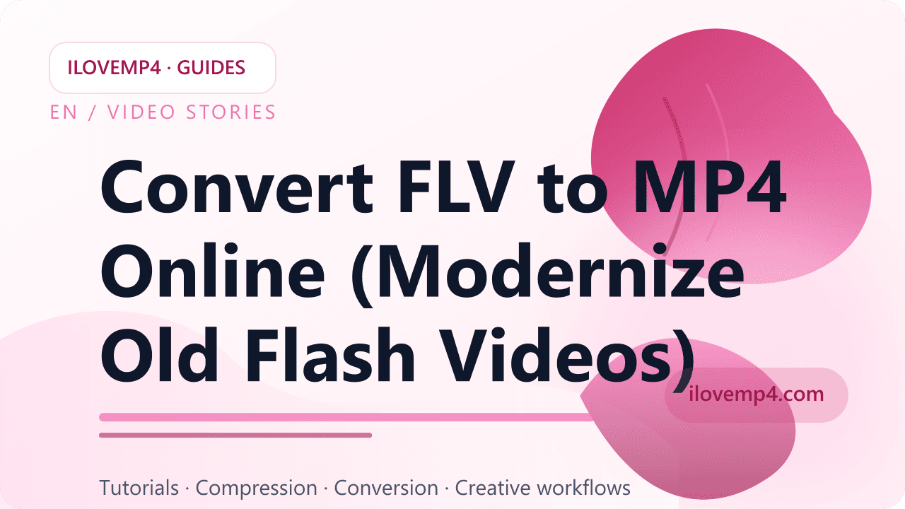 Convert FLV to MP4 Online (Modernize Old Flash Videos)