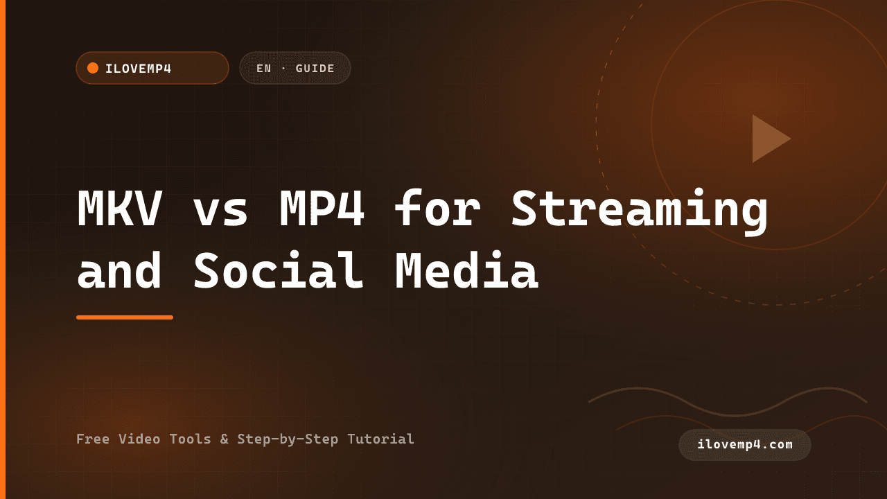 MKV vs MP4 for Streaming and Social Media (2026)