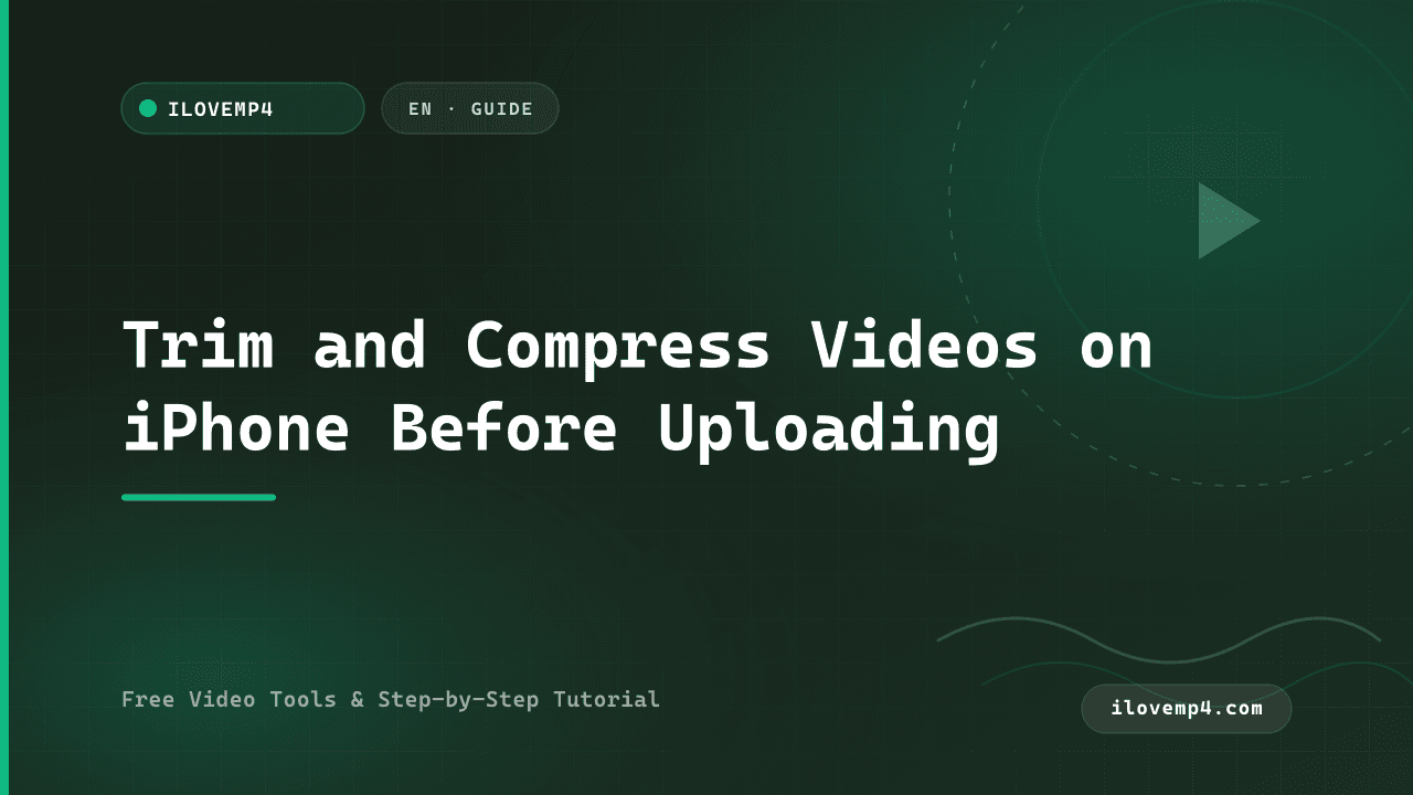 Trim and Compress Videos on iPhone Before Uploading (2026)