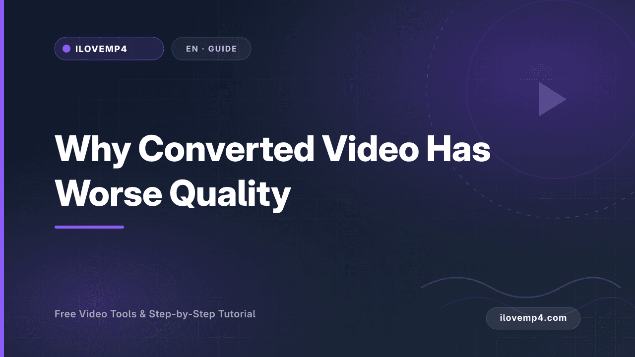 Why Converted Video Has Worse Quality (and Fixes) (2026)