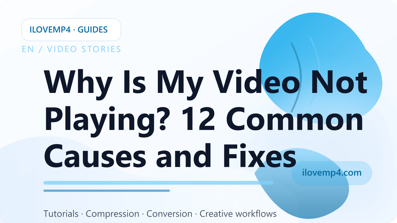 Why Is My Video Not Playing? 12 Common Causes and Fixes (2026)