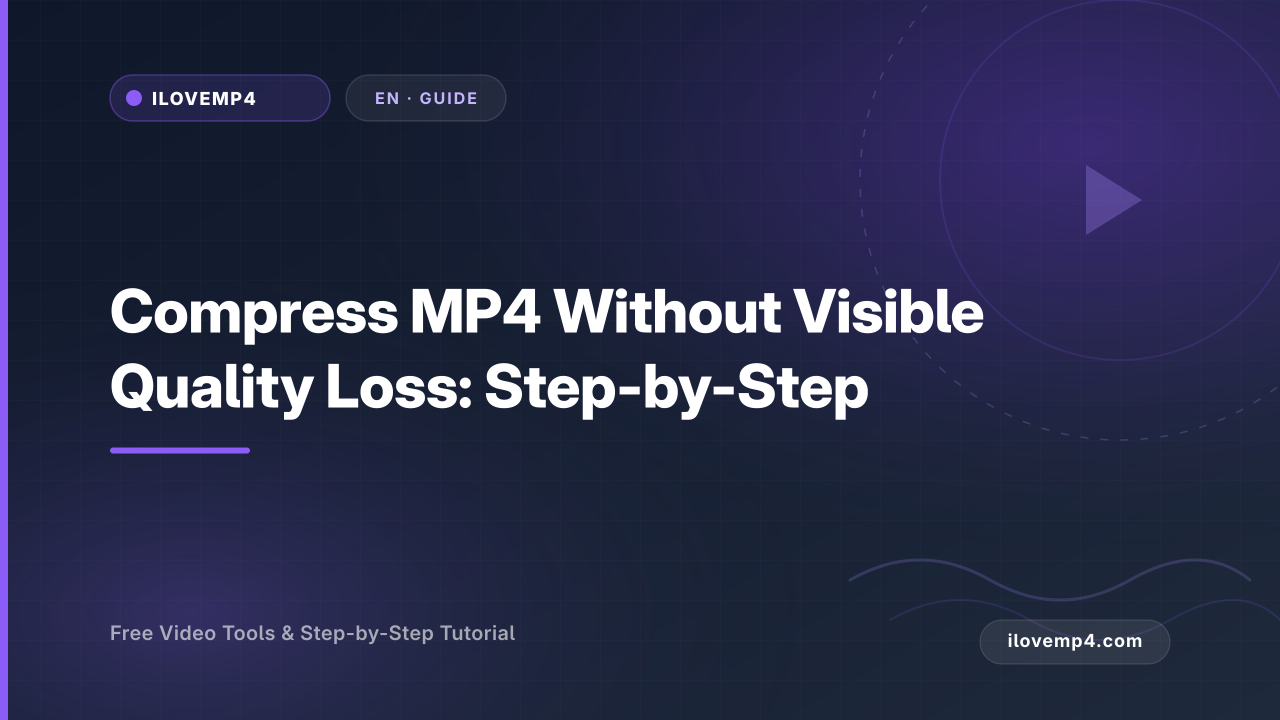 Compress MP4 Without Visible Quality Loss: Step-by-Step (2026)