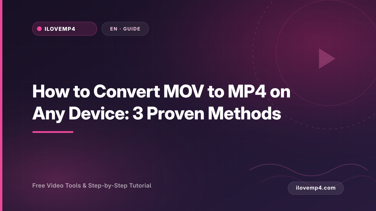 How to Convert MOV to MP4 on Any Device: 3 Proven Methods (2026)