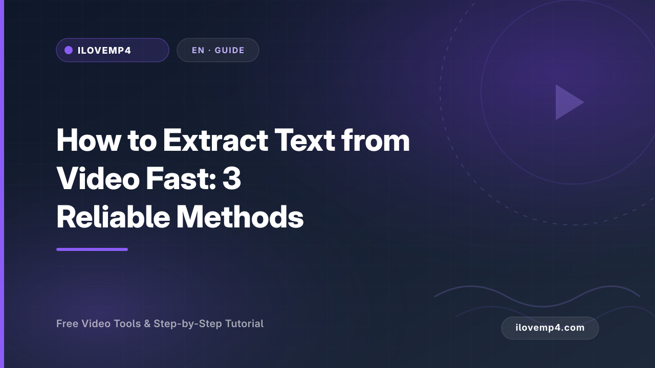 How to Extract Text from Video Fast: 3 Reliable Methods (2026)