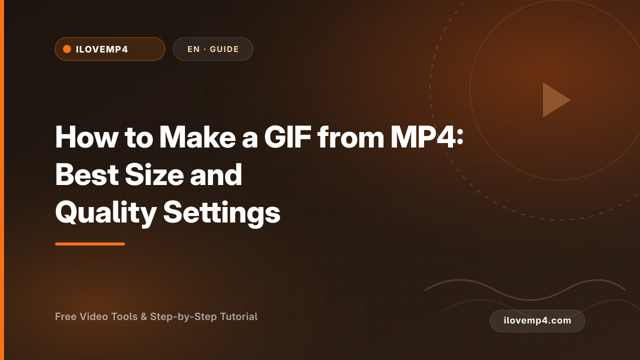 How to Make a GIF from MP4: Best Size and Quality Settings (2026)