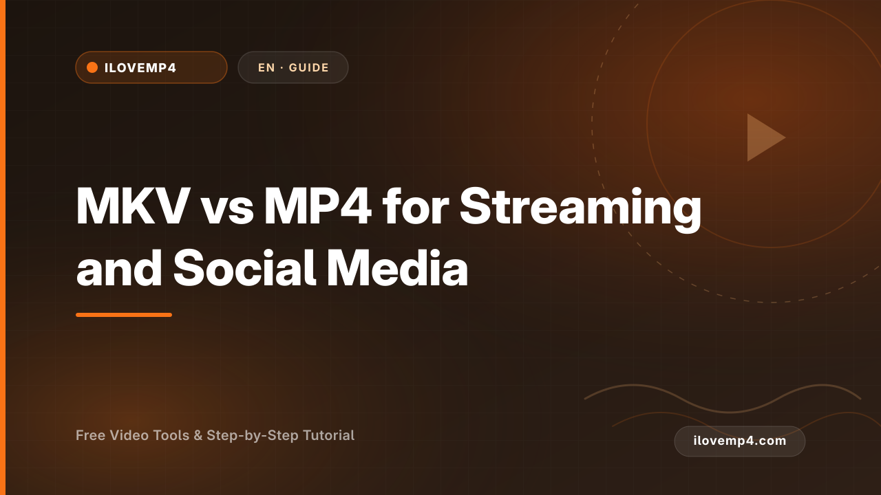 MKV vs MP4 for Streaming and Social Media (2026)