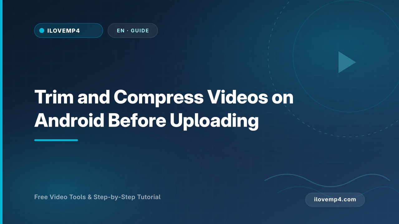 Trim and Compress Videos on Android Before Uploading (2026)