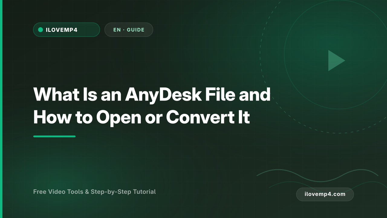 What Is an AnyDesk File and How to Open or Convert It (2026)