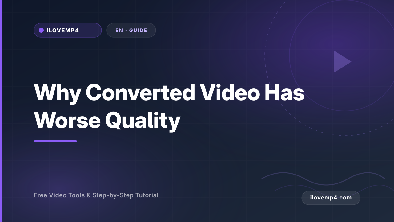 Why Converted Video Has Worse Quality (and Fixes) (2026)