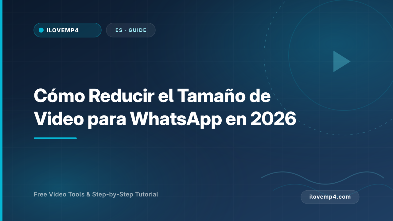 Cómo Reducir el Tamaño de Video para WhatsApp en 2026 (Sin Arruinar la Calidad)